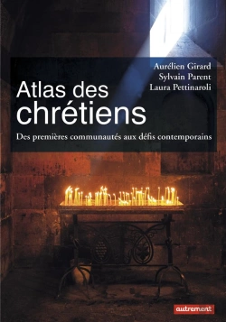 Bertrand.pt - Atlas Des Chrétiens ; Des Premières Communautés Aux Défis Contemporains