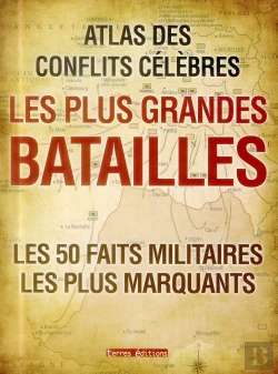 Bertrand.pt - Atlas Des Conflits Célèbres ; Les Plus Grandes Batailles ; Les 50 Faits Militaires Les Plus Marquants