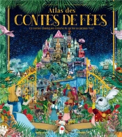 Atlas Des Contes De Fées : 12 Contes Classiques Comme Tu Ne Les As Jamais Vus !