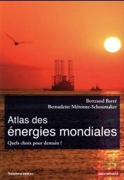 Atlas Des Énergies Mondiales ; Quels Choix Pour Demain ? (3e Édition)