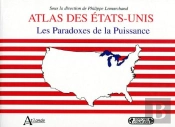 Atlas Des Etats-Unis ; Les Paradoxes De La Puissance