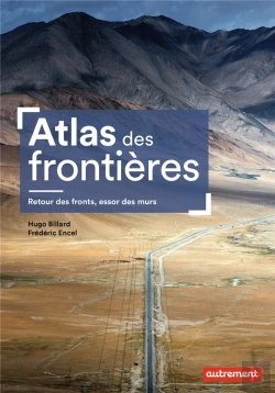Bertrand.pt - Atlas Des Frontières : Retour Des Fronts, Essor Des Murs