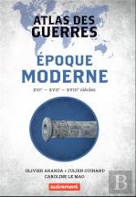 Atlas Des Guerres À L'Époque Moderne, Xvie, Xviie, Xviiie Siècles