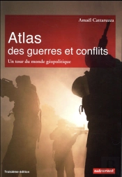 Atlas Des Guerres Et Conflits ; Un Tour Du Monde Géopolitique (3e Édition)