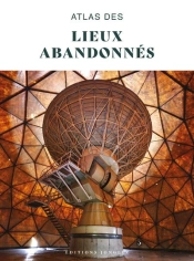 Atlas Des Lieux Abandonnés