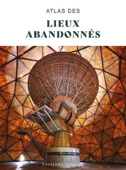Bertrand.pt - Atlas Des Lieux Abandonnés
