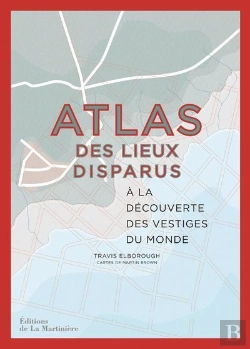 Bertrand.pt - Atlas Des Lieux Disparus : À La Découverte Des Vestiges Du Monde