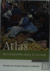Atlas Des Minorités Dans Le Monde ; Panorama Des Identités Culturelles Et Ethniques