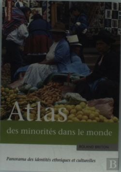 Bertrand.pt - Atlas Des Minorités Dans Le Monde ; Panorama Des Identités Culturelles Et Ethniques