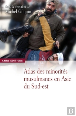 Bertrand.pt - Atlas Des Minorités Musulmanes En Asie Du Sud-Est