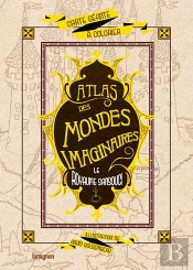 Atlas Des Mondes Imaginaires : Le Royaume Sansouci