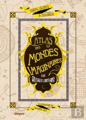 Atlas Des Mondes Imaginaires : Les Astres Lointains