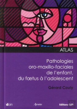 Bertrand.pt - Atlas Des Pathologies Maxillo Faciales De L'Enfant : Du Foetus A L'Adolescent