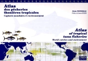 Atlas Des Pecheries Thonieres Tropicales : Captures Mondiales Et Environnement