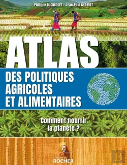 Bertrand.pt - Atlas Des Politiques Agricoles Et Alimentaires : Comment Nourrir La Planète ?