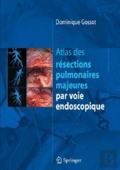 Atlas Des Résections Pulmonaires Majeures Par Voie Endoscopique