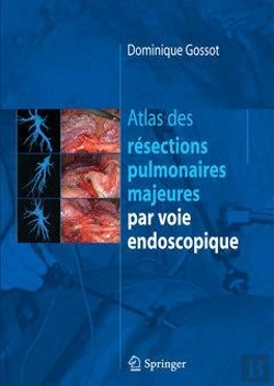 Bertrand.pt - Atlas Des Résections Pulmonaires Majeures Par Voie Endoscopique