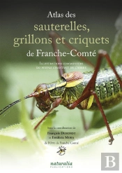 Atlas Des Sauterelles, Grillons Et Criquets De Franche-Comté; Illustrations Commentées Du Peuple Chantant De L'Herbe