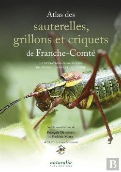 Bertrand.pt - Atlas Des Sauterelles, Grillons Et Criquets De Franche-Comté; Illustrations Commentées Du Peuple Chantant De L'Herbe