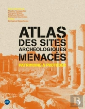 Atlas Des Sites Archéologiques Menacés : Patrimoine À Protéger
