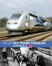 Atlas Des Trains Français ; L'Épopée De La Sncf