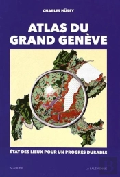 Atlas Du Grand Genève ; État Des Lieux Pour Un Progrès Durable