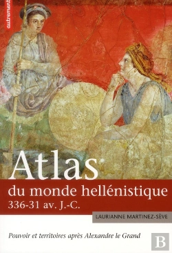 Bertrand.pt - Atlas Du Monde Hellénistique (336-31 Av. J.-C.) ; Pouvoir Et Territoires Après Alexandre