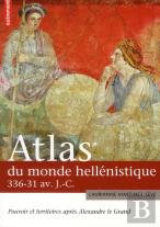 Atlas Du Monde Hellénistique (336-31 Av. J.-C.) ; Pouvoir Et Territoires Après Alexandre