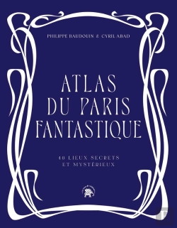 Bertrand.pt - Atlas Du Paris Fantastique : 40 Lieux Secrets Et Mystérieux