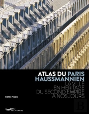 Atlas Du Paris Haussmannien : La Ville En Héritage Du Second Empire À Nos Jours