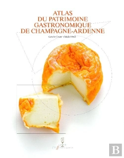 Bertrand.pt - Atlas Du Patrimoine Gastronomique De Champagne-Ardenne