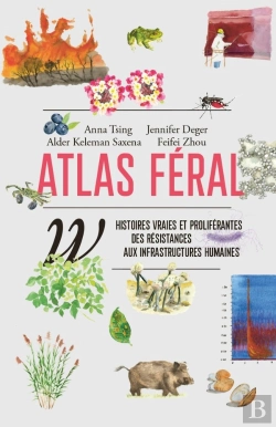 Bertrand.pt - Atlas Féral : Histoires Vraies Et Proliférantes Des Résistances Aux Infrastructures Humaines