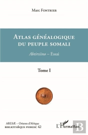 Atlas Genealogique Du Peuple Somali Tome 1 - Vol01 - Abtirsiino-Essai