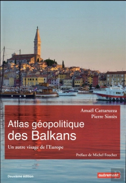 Bertrand.pt - Atlas Géopolitique Des Balkans ; Un Autre Visage De L'Europe