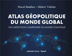 Bertrand.pt - Atlas Géopolitique Du Monde Global ; 100 Cartes Pour Comprendre Un Monde Chaotique (4e Édition)