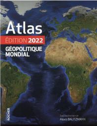 Atlas Géopolitique Mondial (Édition 2022)