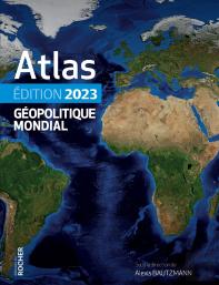 Atlas Géopolitique Mondial (Édition 2023)