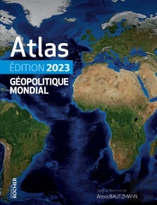 Atlas Géopolitique Mondial (Édition 2023)