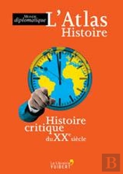 Atlas Histoire Histoire Critique Du Xxe Siecle (L)