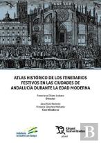 Atlas Historico De Los Itinerarios Festivos En Las Ciudades De Andalucia Durante