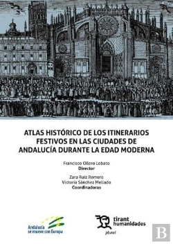Bertrand.pt - Atlas Historico De Los Itinerarios Festivos En Las Ciudades De Andalucia Durante