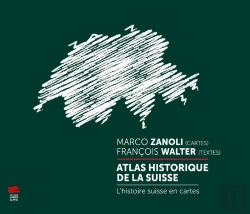 Bertrand.pt - Atlas Historique De La Suisse ; L'Histoire Suisse En Cartes