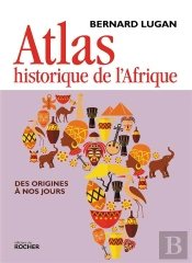 Atlas Historique De L'Afrique ; Des Origines À Nos Jours