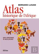 Atlas Historique De L'Afrique ; Des Origines À Nos Jours