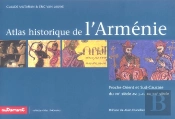 Atlas Historique De L'Armenie ; Proche-Orient Et Sud-Caucase Du Viii Siecle Avant J-C Au Xx Siecle