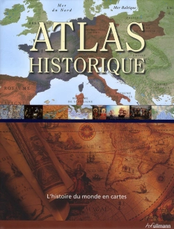 Bertrand.pt - Atlas Historique ; Une Histoire Cartographique Du Monde