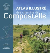 Atlas Illustré Des Chemins De Compostelle