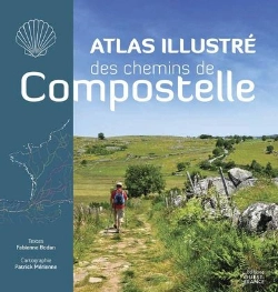 Bertrand.pt - Atlas Illustré Des Chemins De Compostelle