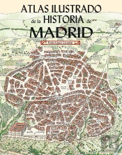 Atlas Ilustrado De La Historia De Madrid