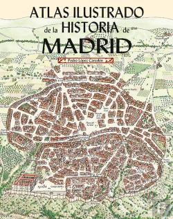 Bertrand.pt - Atlas Ilustrado De La Historia De Madrid
